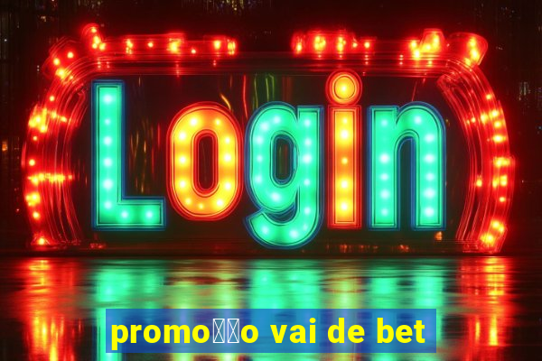 promo莽茫o vai de bet