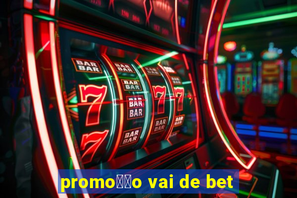 promo莽茫o vai de bet