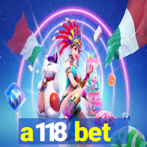 a118 bet