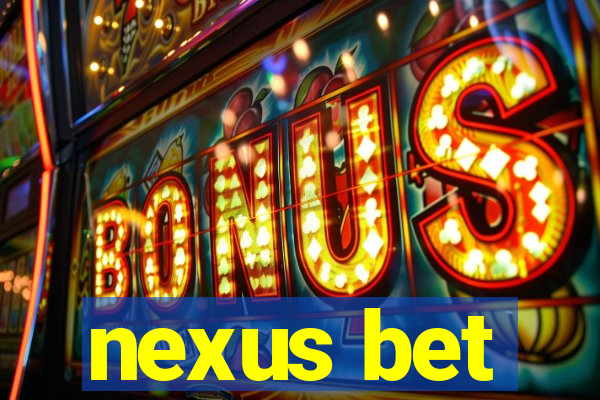 nexus bet