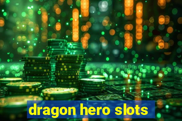 dragon hero slots