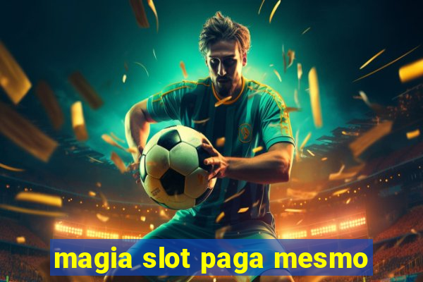 magia slot paga mesmo