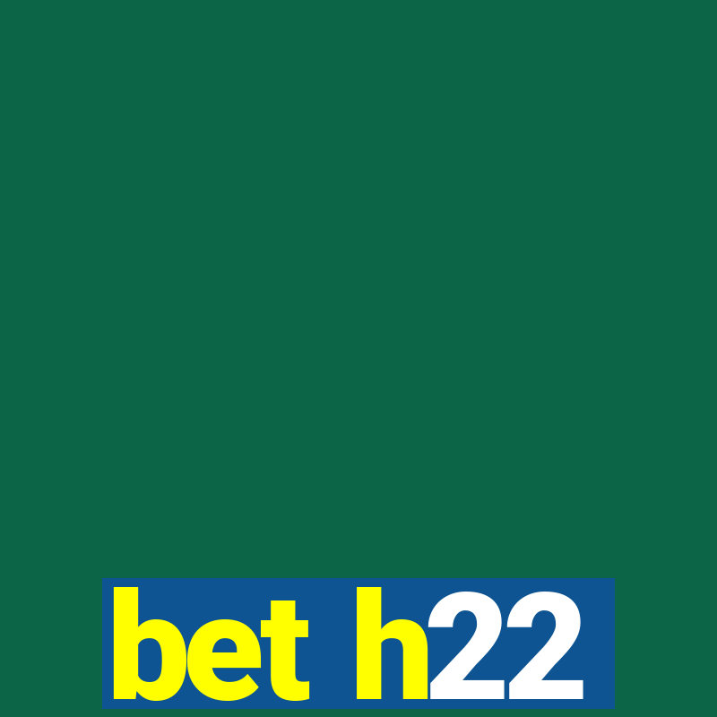 bet h22