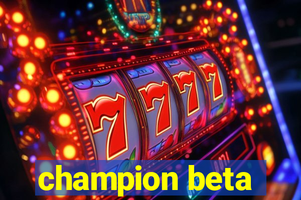 champion beta