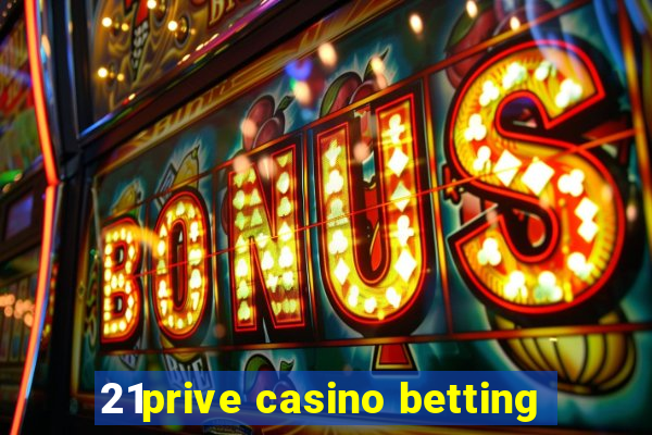 21prive casino betting