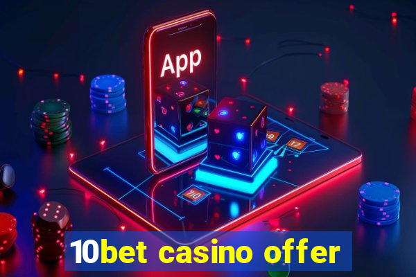 10bet casino offer