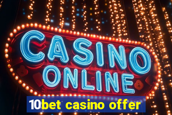 10bet casino offer