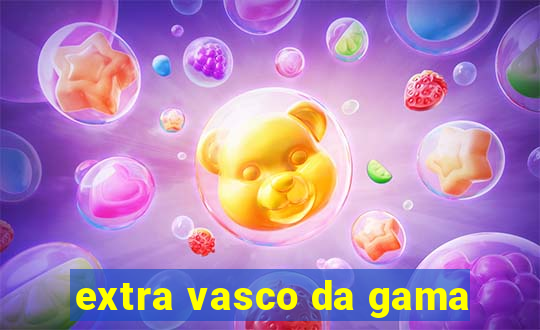 extra vasco da gama