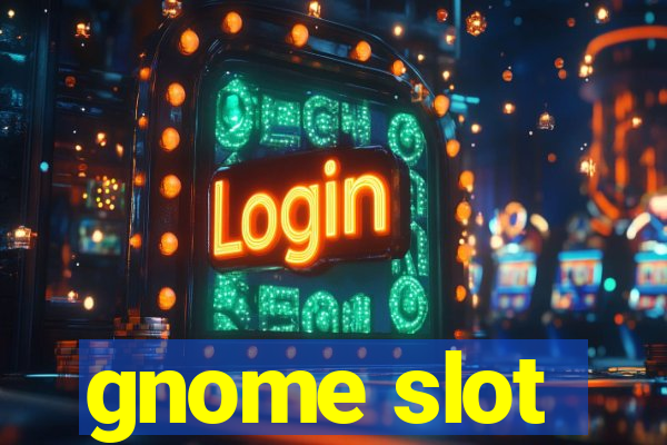 gnome slot