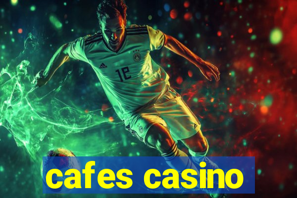 cafes casino