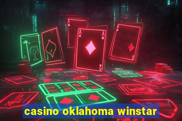 casino oklahoma winstar