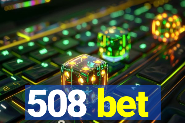 508 bet