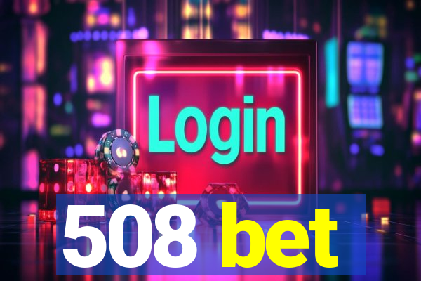 508 bet