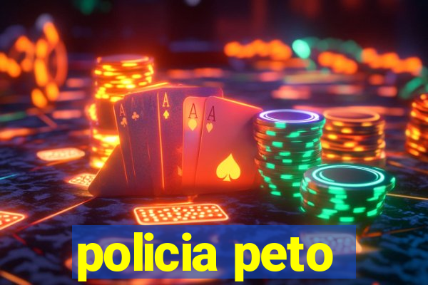 policia peto