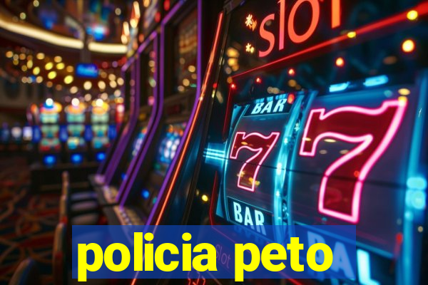 policia peto