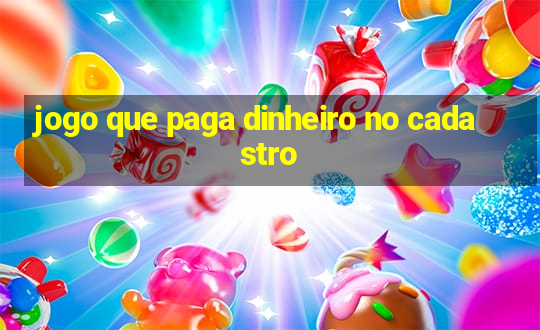 jogo que paga dinheiro no cadastro