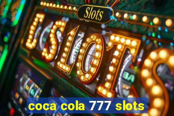 coca cola 777 slots