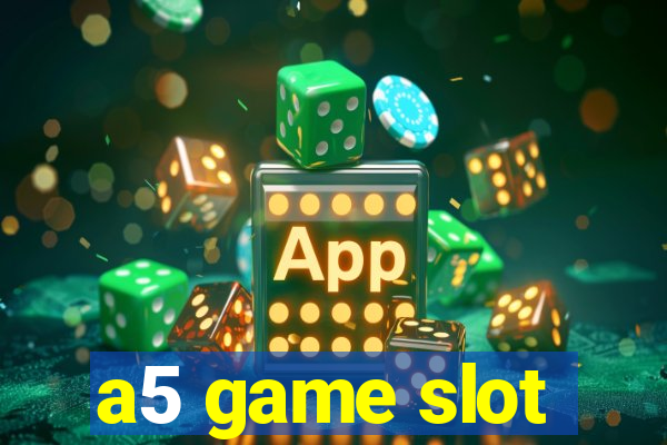 a5 game slot