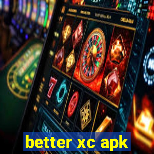 better xc apk