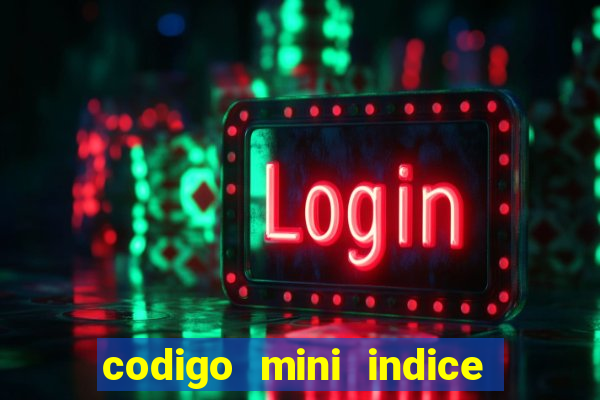 codigo mini indice setembro 2024