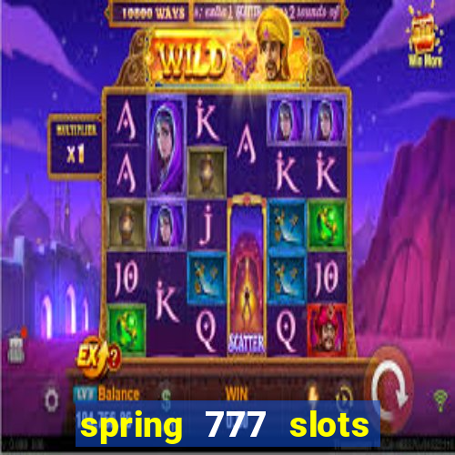 spring 777 slots paga mesmo