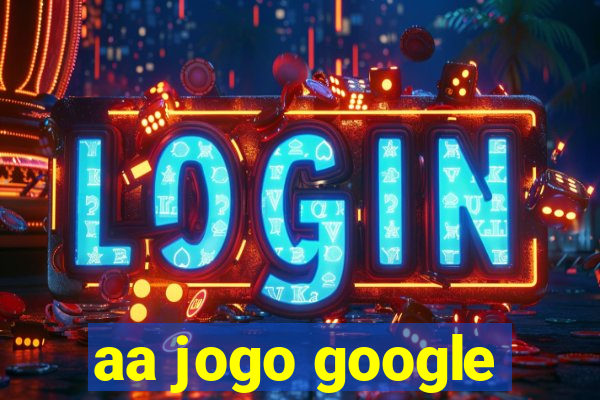 aa jogo google