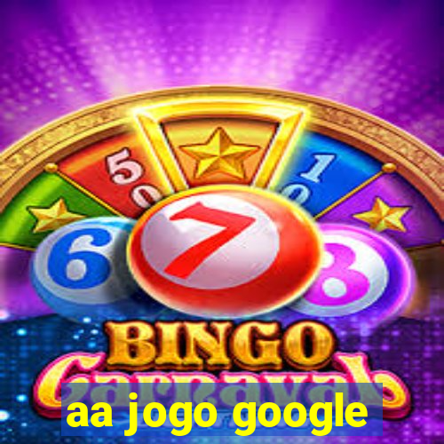 aa jogo google