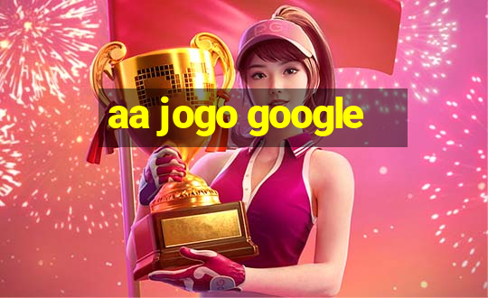 aa jogo google