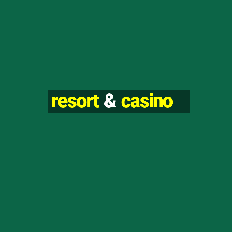 resort & casino