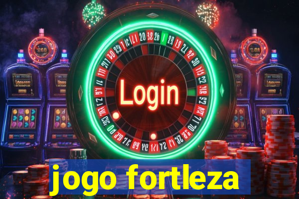 jogo fortleza