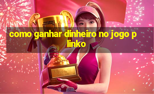 como ganhar dinheiro no jogo plinko