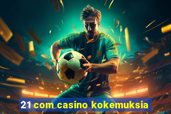 21 com casino kokemuksia