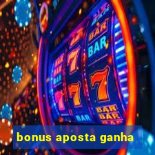 bonus aposta ganha