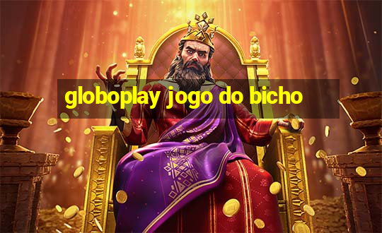 globoplay jogo do bicho