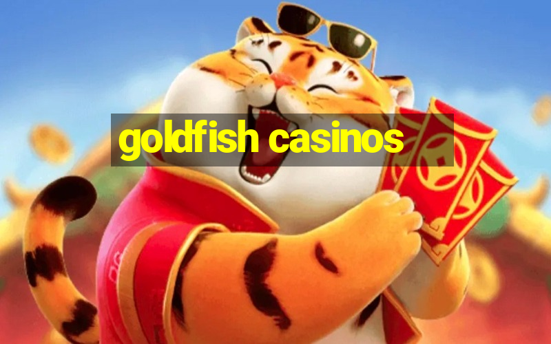 goldfish casinos