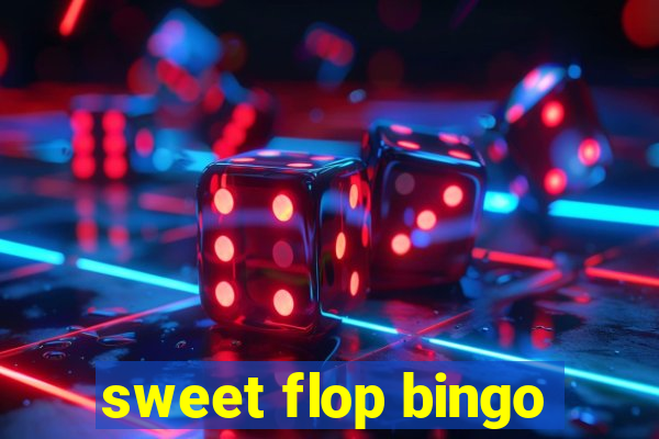 sweet flop bingo