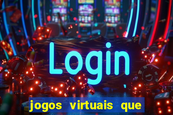 jogos virtuais que d?o dinheiro