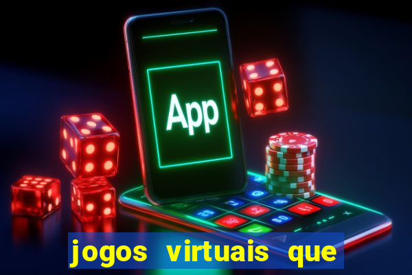 jogos virtuais que d?o dinheiro