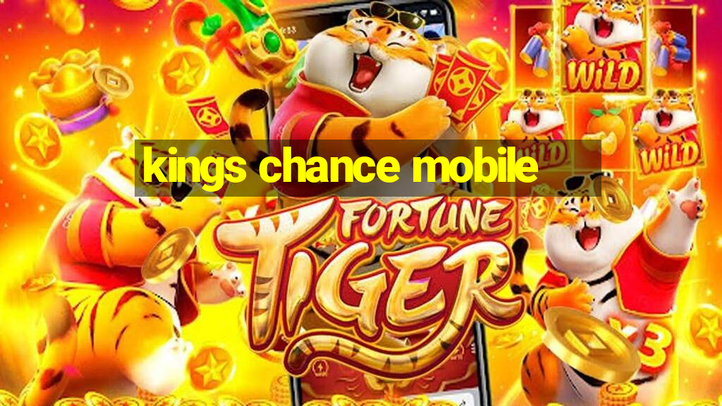 kings chance mobile