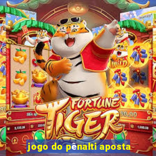 jogo do pênalti aposta