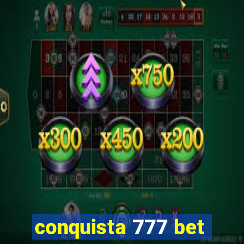 conquista 777 bet