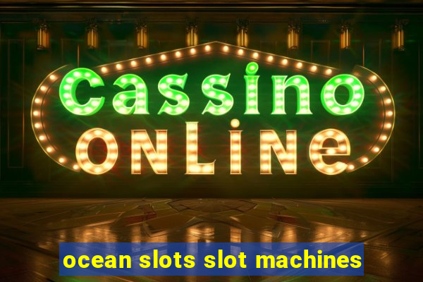 ocean slots slot machines