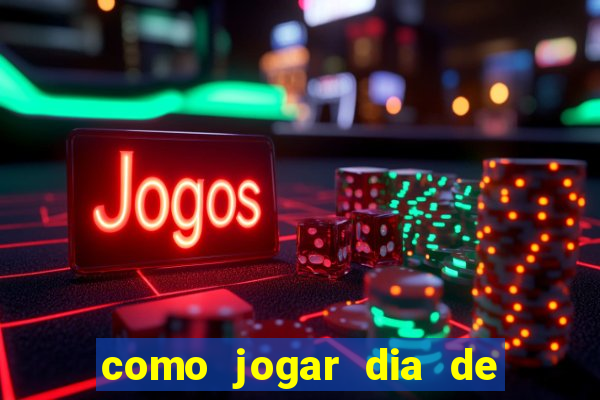 como jogar dia de sorte online