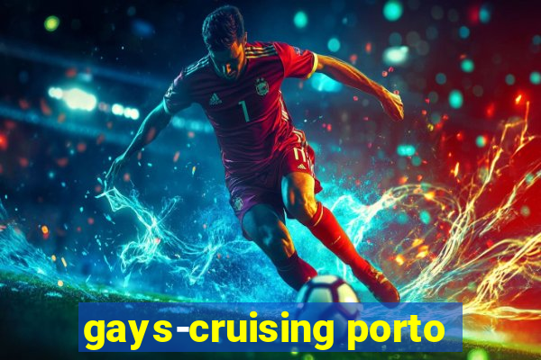 gays-cruising porto