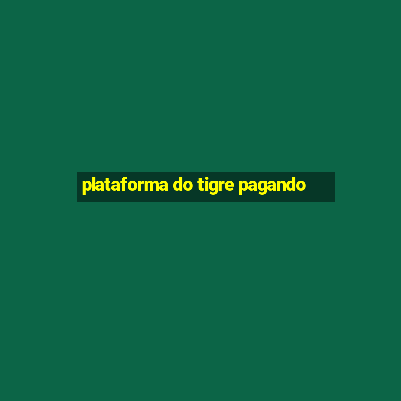 plataforma do tigre pagando