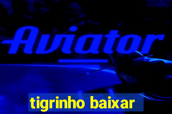 tigrinho baixar