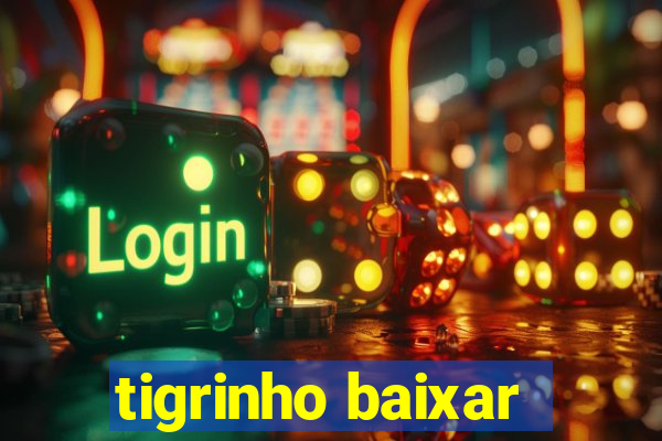 tigrinho baixar