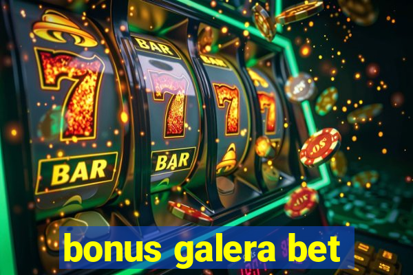 bonus galera bet