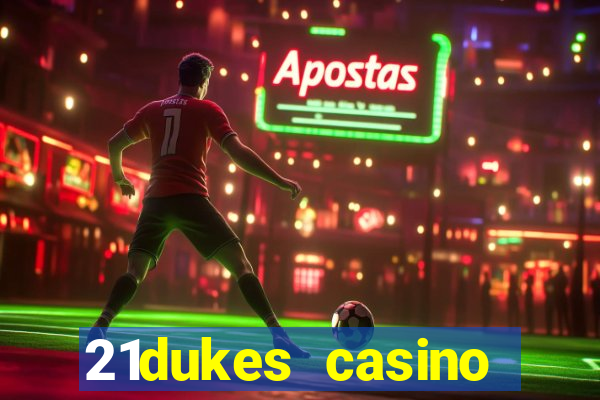 21dukes casino bonus codes 2021