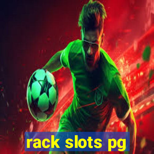 rack slots pg